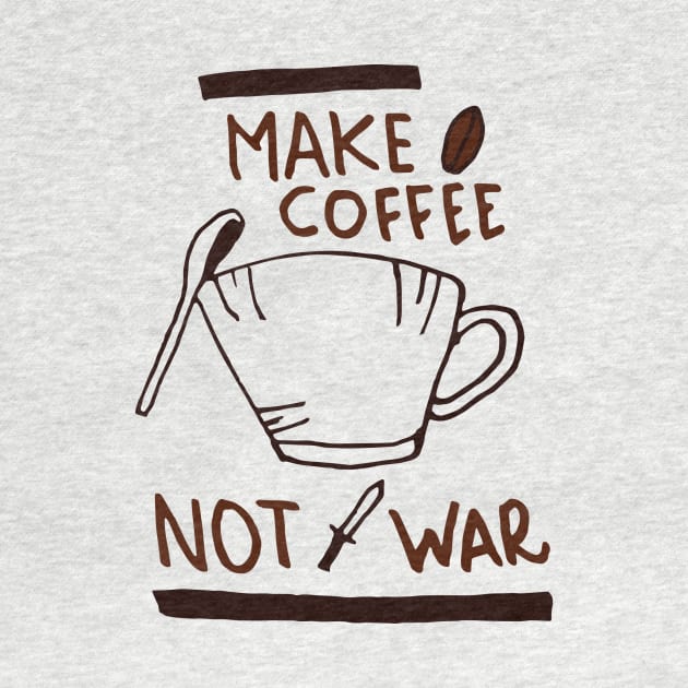 Make Coffee Not War by Besex